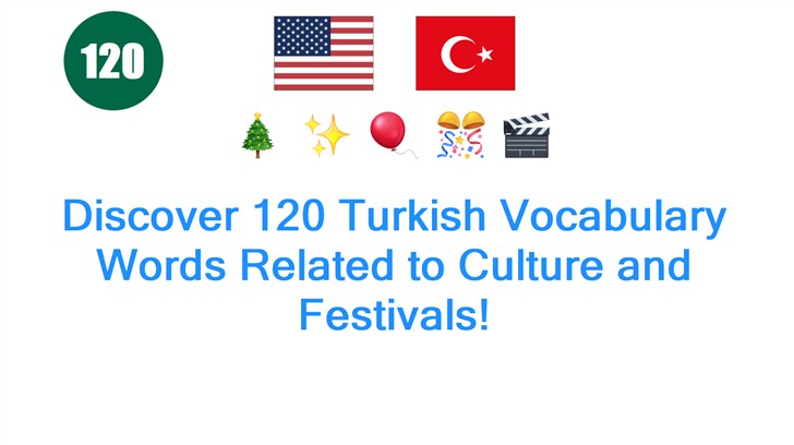 Discover 120 Turkish Vocabulary Words Related to Culture and Festivals!